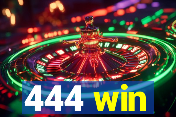 444 win